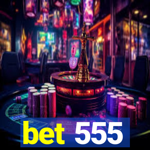 bet 555